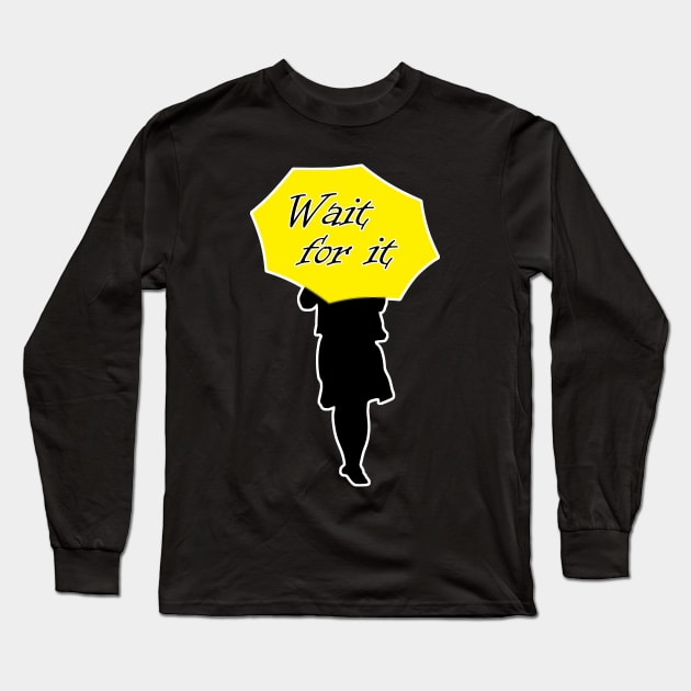 Wait for it Black Long Sleeve T-Shirt by Uwaki